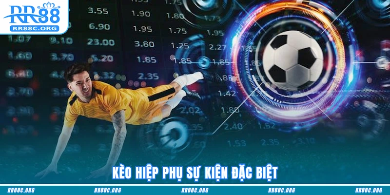 Kèo Hiệp Phụ sự kiện đặc biệt