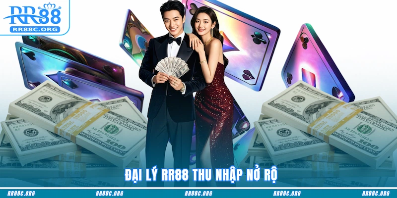 Đại lý RR88 thu nhập nở rộ